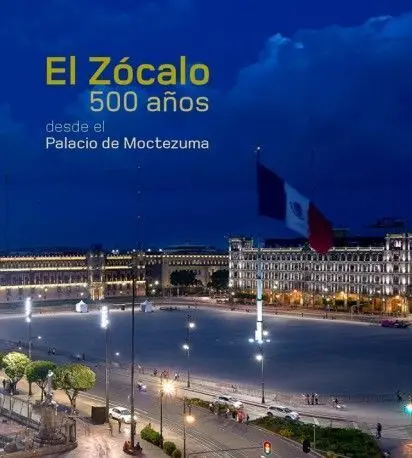 El Zocalo. 500 Aã?Â?Os Desde el Palacio de Moctezuma.