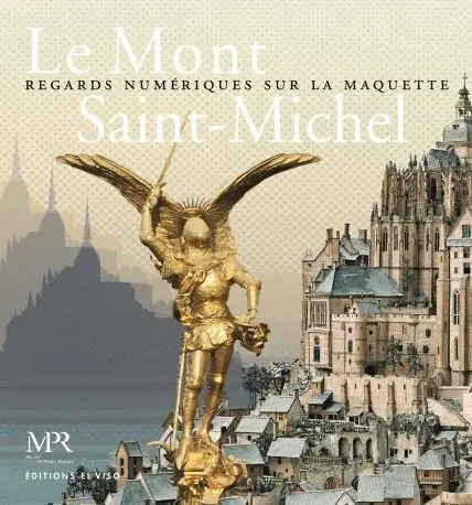 Le Mont Saint-Michel. Regards Numeriques Sur la Maquette