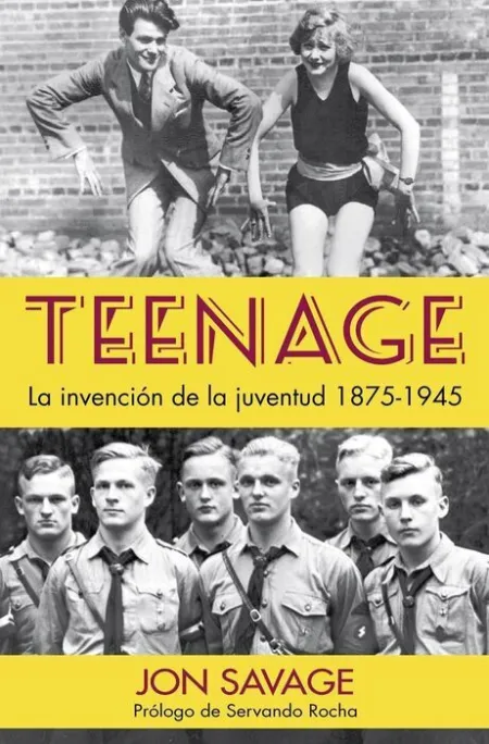 Teenage. La Invención de la Juventud 1875-1945