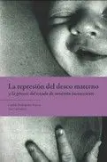La Represión del Deseo Materno y la Génesis del Estado de Sumición
