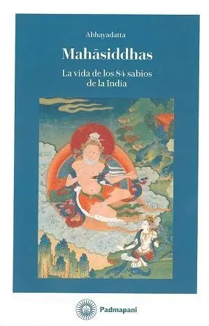 Mahasiddhas. La Vida de los 84 Sabios de la India