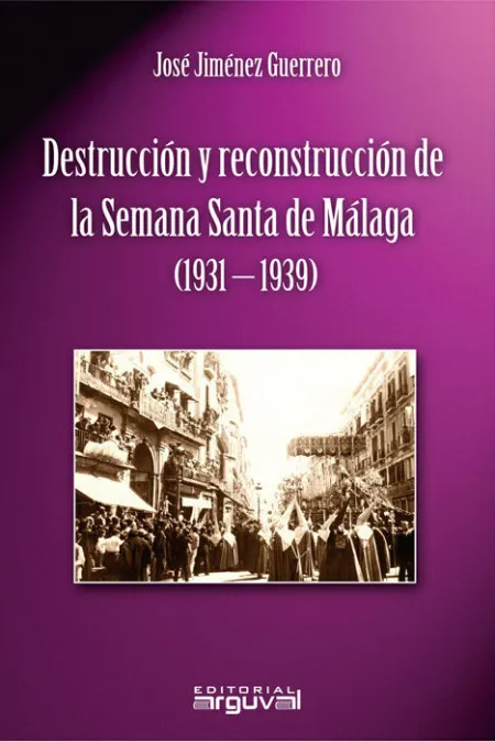 Destrucciã?Â³N y Reconstrucciã?Â³N de la Semana Santa de Mã?Â¡Laga (1931-1939)