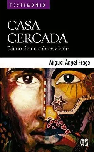 Casa Cercada. Diario de un Sobreviviente