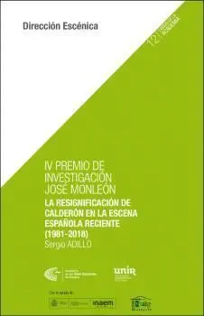 Iv Premio de Investigación José Monleón. La Resignificación de Calderón en la Es