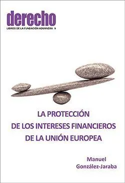 La Protección Dde los Intereses Financieros de la Unión Europea
