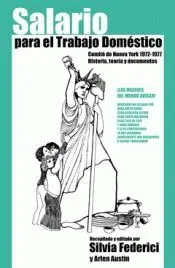 Salario para el Trabajo Doméstico. Comite de Nueva York 1972-1977. Historia, Teoria y Documentos