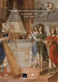 Toledo: una Fiesta Sonora y Musical en el Siglo Xvii (1620-1680)