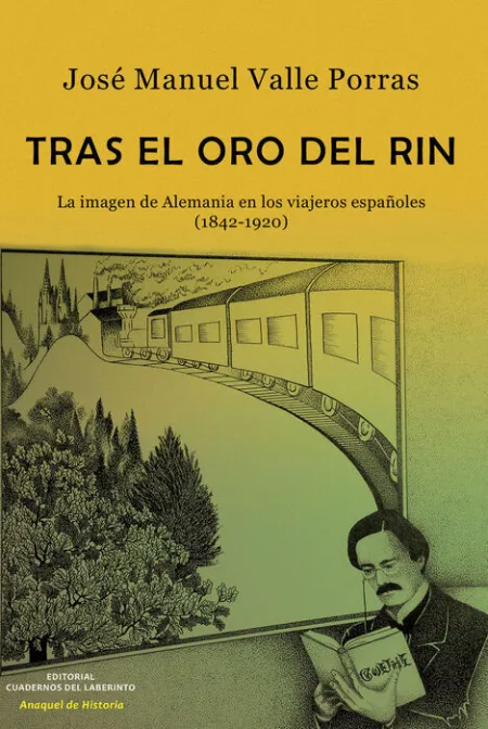 Tras el Oro del Rin. La Imagen de Alemania en los Viajeros e