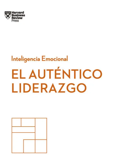 El Auténtico Liderazgo. Serie Inteligencia Emocional Hbr