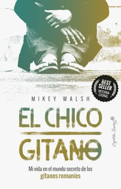 El Chico Gitano. Mi Vida en el Mundo Secreto de los Gitanos Romanies