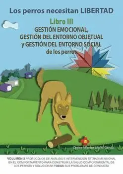 T3 los Perros Necesitan Libertad: Gestión Emocional, Gestión del Entorno Objetual y Gestion del Entorno Social de los Perros