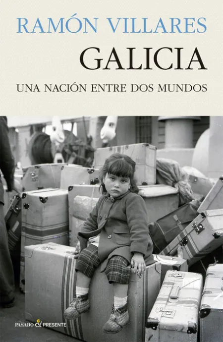 Galicia. Una Nacion entre Dos Mundos