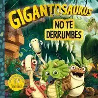 Gigantosaurus. No te Derrumbes