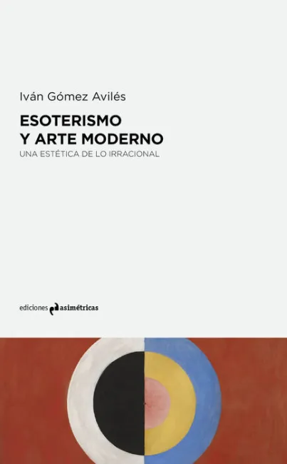 Esoterismo y Arte Moderno. Una Estetica de lo Irracional