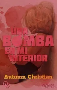 Una Bomba en mi Interior