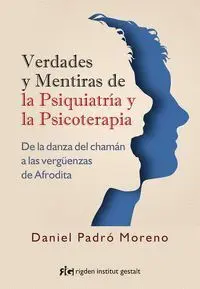 Verdades y Mentiras de la Psiquiatria y la Psicoterapia