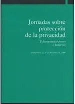 Jornadas Sobre Protecciã³N de la Privacidad. Telecomunicaciones e Internet. Pamplona, 22 y 23 de Juni