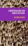 Conversaciones con Pablo Iglesias ( Podemos)