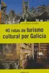 40 Rutas de Turismo Cultural por Galicia
