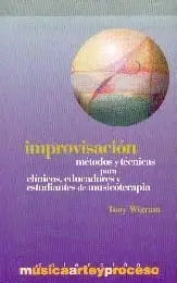 Improvisacion. Metodos y Tecnicas para Clinicos, Educadores y...