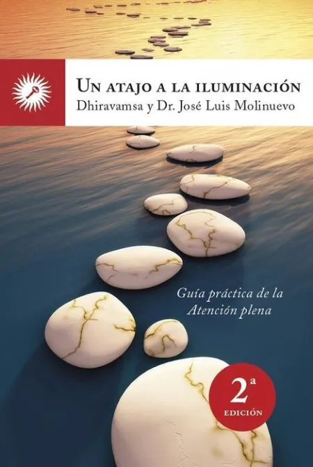 Un Atajo a la Iluminacion. Guia para la Practica de la Atencion Plena