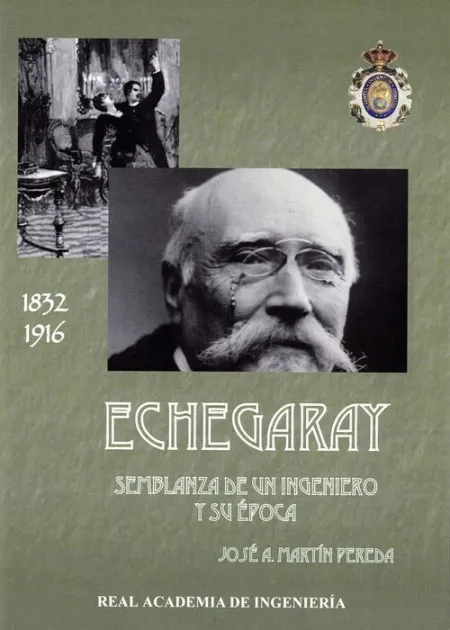 Echegaray. Semblanza de un Ingeniero y Su Epoca 1832-1916