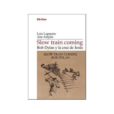 Slow Train Coming Bob Dylan y la Cruz de Jesus