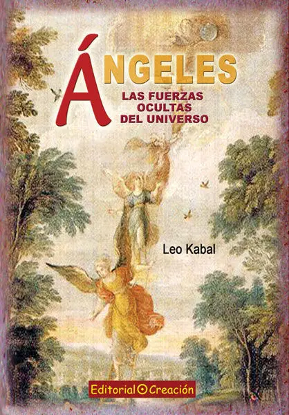 Angeles. Las Fuerzas Ocultas del Universo