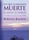 Lo que Llamamos Muerte. El Antes y el Despues. El Sentido de la Vida una Perdida