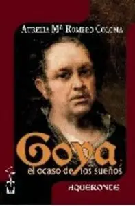 Goya, el Ocaso de los SueãÂ±Os