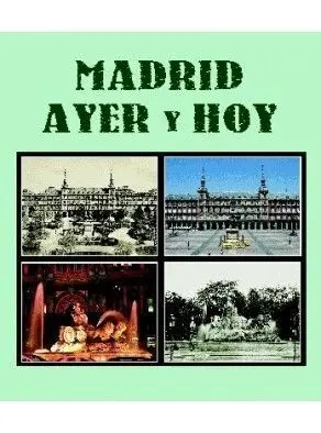 Madrid Ayer y Hoy