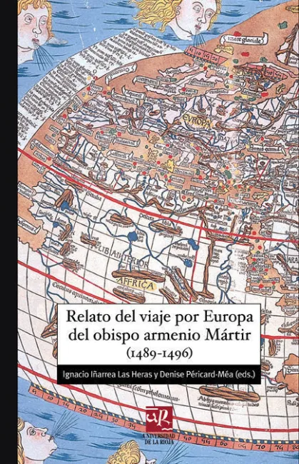 Relato del Viaje por Europa del Obispo Armenio Mã?Â¡Rtir (1489-1496)