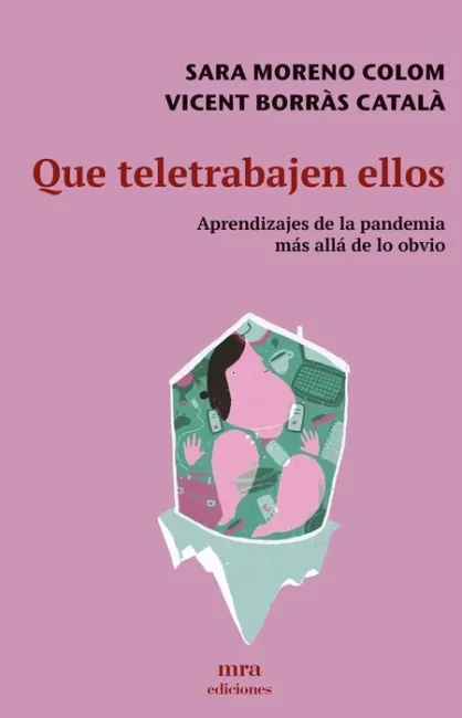 Que Teletrabajen ellos. Aprendizajes Pandemia Mas Alla de lo Obvio
