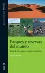 Parques y Reservas del Mundo. Guia de los Mejores Espacios...