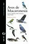Aves de Macaronesia. Azores, Madeira, Islas Canarias, Cabo Verde
