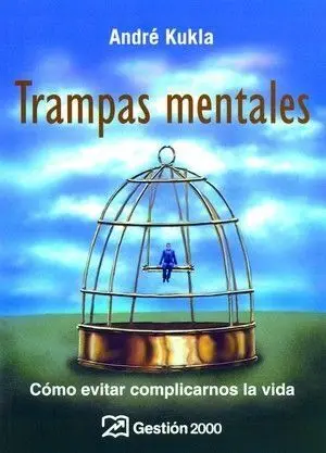 Trampas Mentales. Como Evitar Complicarnos la Vida