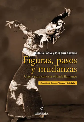 Figuras, Pasos y Mudanzas. Claves para Conocer el Baile Flamenco