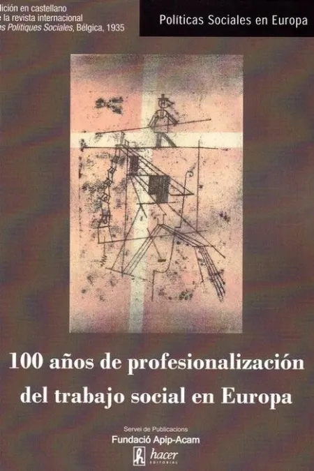 100 Aã?Â?Os de Profesionalizacion del Trabajo Social en Europa