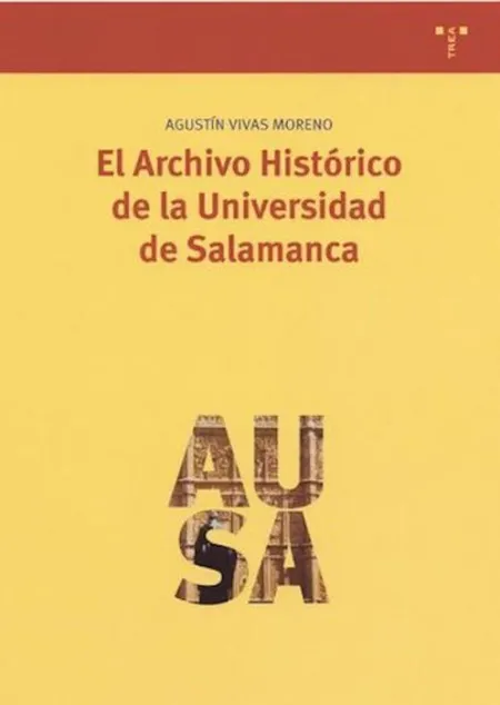 El Archivo Histã?Â³Rico de la Universidad de Salamanca