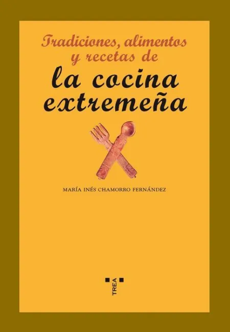 Tradiciones, Alimentos y Recetas de la Cocina Extremeã?Â±A