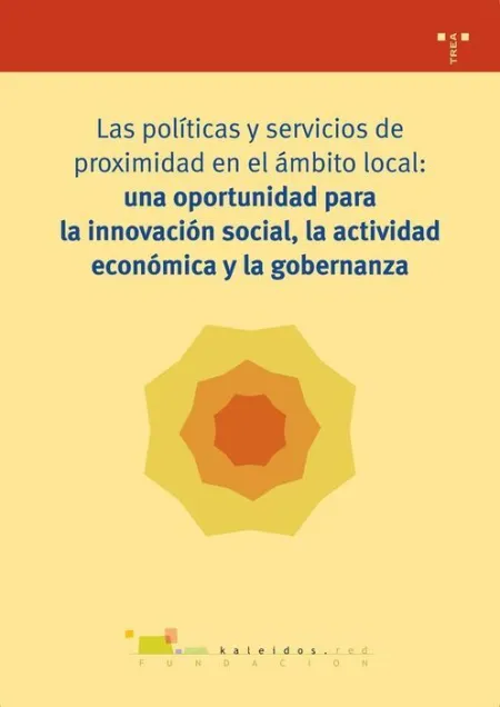 Las Polã?Â­ticas y Servicios de Proximidad en el Ã?Â¡Mbito Local: una Oportunidad Oportunidad para la Inno