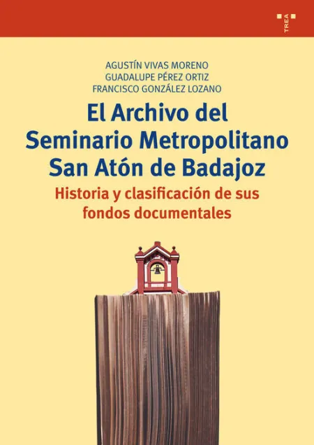 El Archivo del Seminario Metropolitano San Atã?Â³N de Badajoz