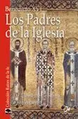 Padres de la Iglesia, los. De Clemente de Roma a San Agustin