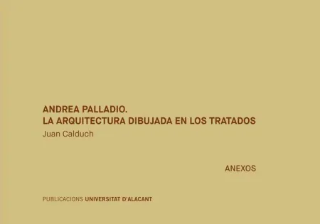 Andrea Palladio. La Arquitectura Dibujada en los Tratados