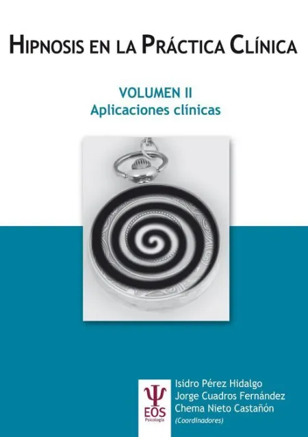 Hipnosis en la Práctica Clínica Vol. Ii. Aplicaciones Clínicas