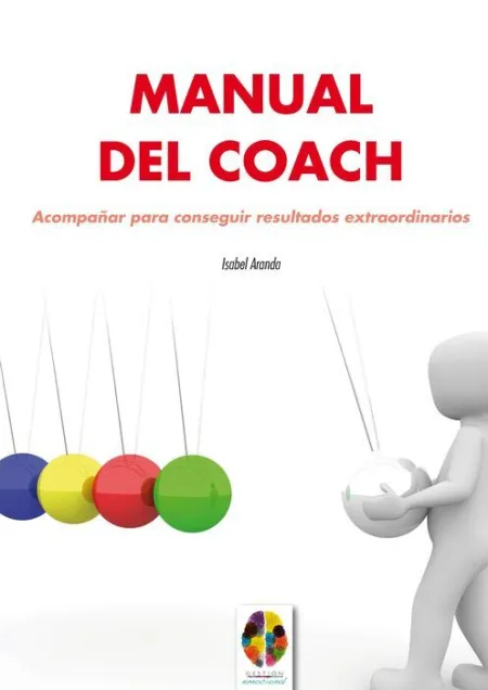 Manual del Coach. Acompañar para Conseguir Resultados Extraordinarios