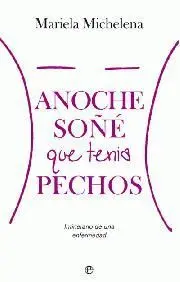 Anoche Soñe que Tenia Pechos -Itinerario de una Enfermedad