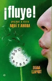 Fluye! Aprende a Vivir Aqui y Ahora