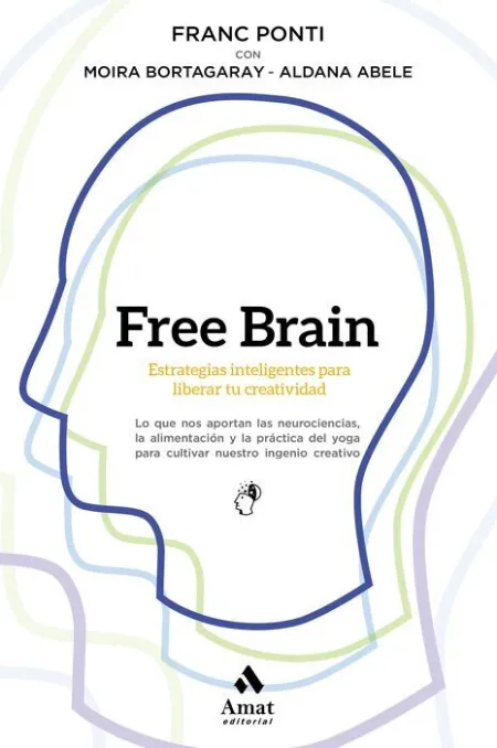 Free Brain. Estrategias Inteligentes para Liberar la Creatividad