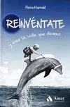 Reinvéntate y Crea la Vida que Deseas